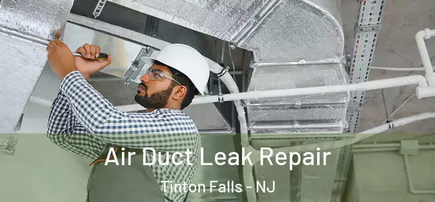  Air Duct Leak Repair Tinton Falls - NJ