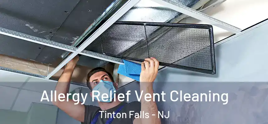  Allergy Relief Vent Cleaning Tinton Falls - NJ