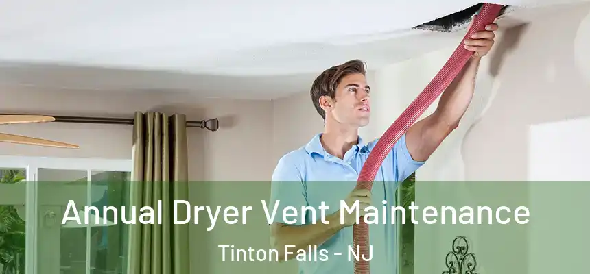  Annual Dryer Vent Maintenance Tinton Falls - NJ