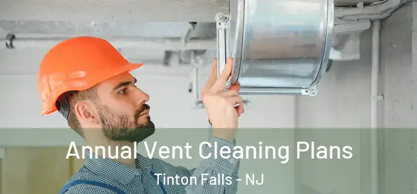  Annual Vent Cleaning Plans Tinton Falls - NJ
