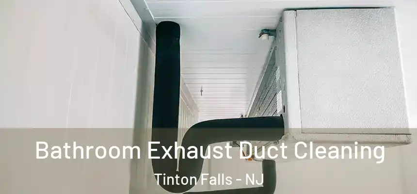  Bathroom Exhaust Duct Cleaning Tinton Falls - NJ