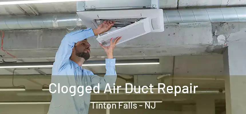  Clogged Air Duct Repair Tinton Falls - NJ