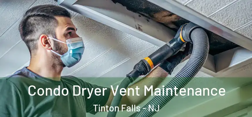  Condo Dryer Vent Maintenance Tinton Falls - NJ