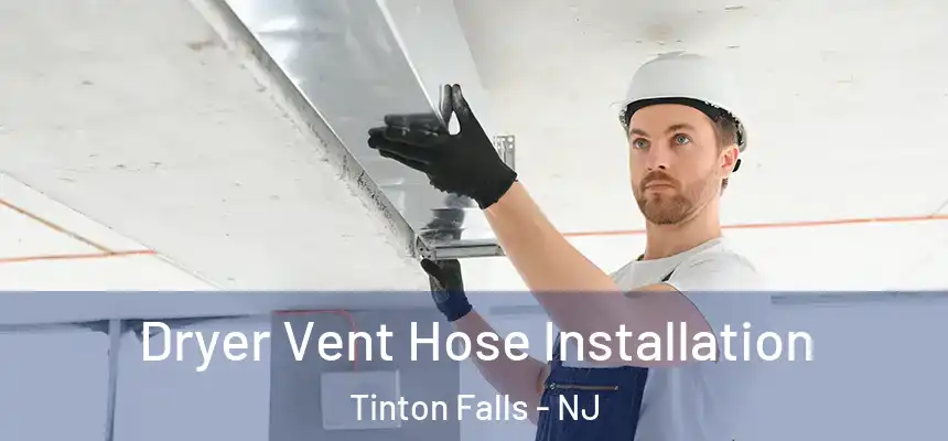  Dryer Vent Hose Installation Tinton Falls - NJ