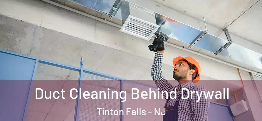 Duct Cleaning Behind Drywall Tinton Falls - NJ