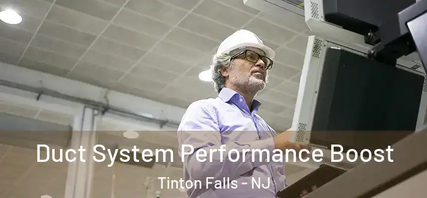  Duct System Performance Boost Tinton Falls - NJ