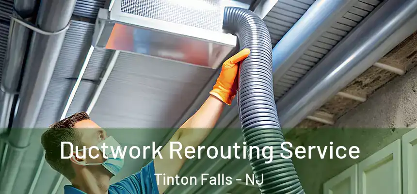  Ductwork Rerouting Service Tinton Falls - NJ