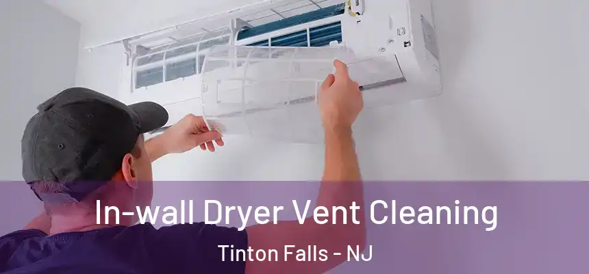  In-wall Dryer Vent Cleaning Tinton Falls - NJ
