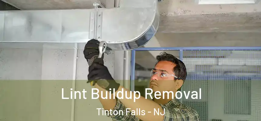  Lint Buildup Removal Tinton Falls - NJ