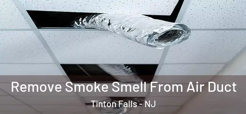  Remove Smoke Smell From Air Duct Tinton Falls - NJ