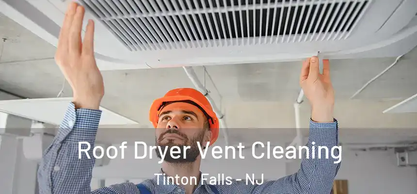  Roof Dryer Vent Cleaning Tinton Falls - NJ